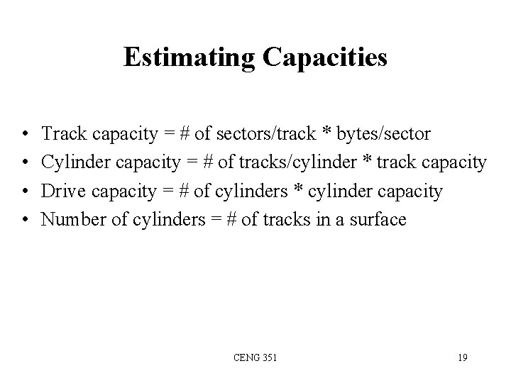 Estimating Capacities • • Track capacity = # of sectors/track * bytes/sector Cylinder capacity