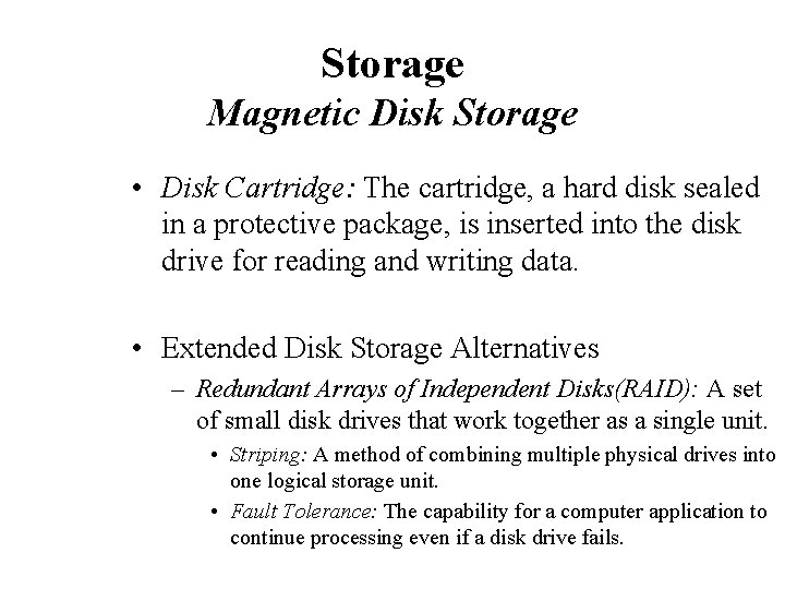 Storage Magnetic Disk Storage • Disk Cartridge: The cartridge, a hard disk sealed in