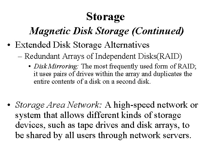 Storage Magnetic Disk Storage (Continued) • Extended Disk Storage Alternatives – Redundant Arrays of