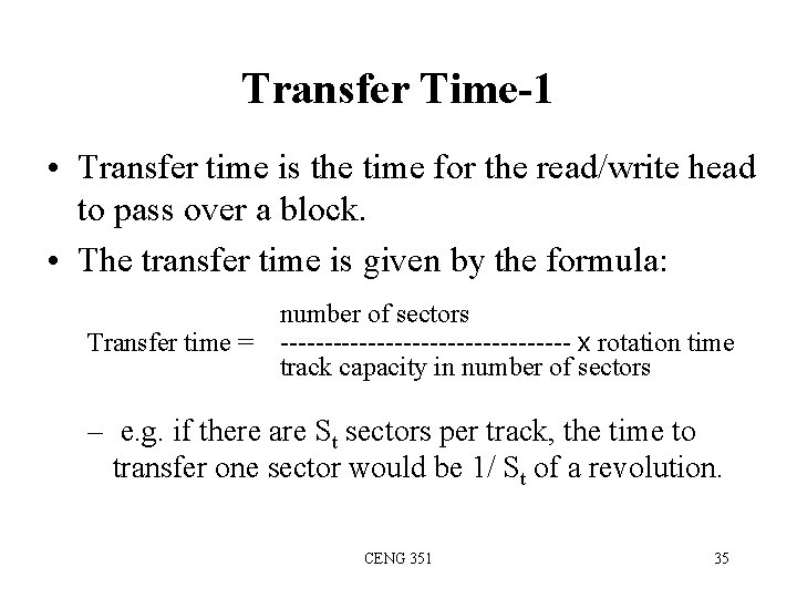 Transfer Time-1 • Transfer time is the time for the read/write head to pass