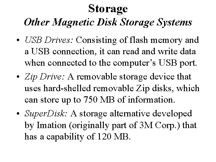 Storage Other Magnetic Disk Storage Systems • USB Drives: Consisting of flash memory and