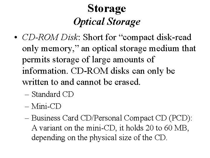 Storage Optical Storage • CD-ROM Disk: Short for “compact disk-read only memory, ” an