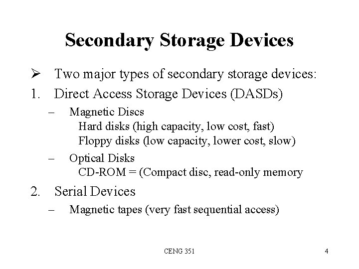 Secondary Storage Devices Ø Two major types of secondary storage devices: 1. Direct Access