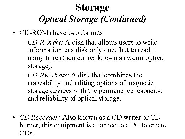 Storage Optical Storage (Continued) • CD-ROMs have two formats – CD-R disks: A disk