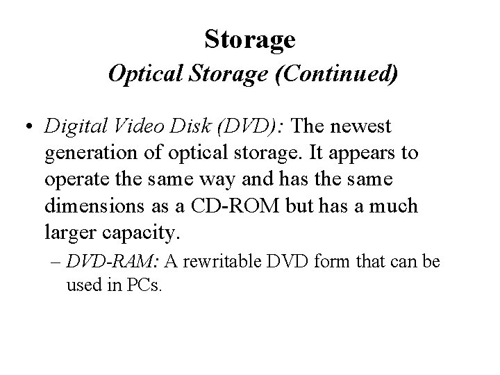 Storage Optical Storage (Continued) • Digital Video Disk (DVD): The newest generation of optical