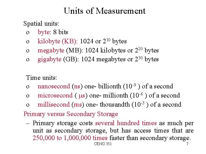 Units of Measurement Spatial units: o byte: 8 bits o kilobyte (KB): 1024 or