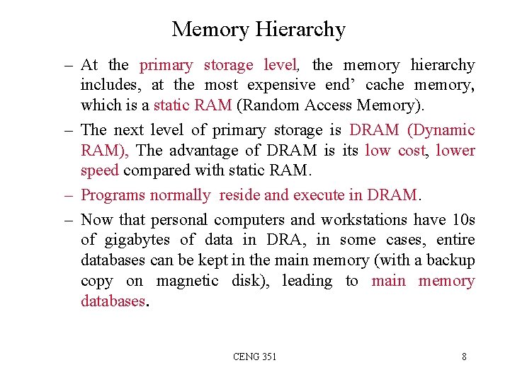 Memory Hierarchy – At the primary storage level, the memory hierarchy includes, at the