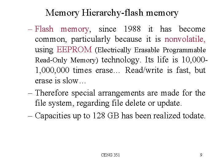 Memory Hierarchy-flash memory – Flash memory, since 1988 it has become common, particularly because