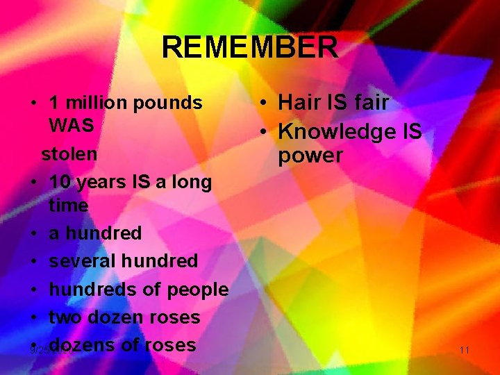 REMEMBER • 1 million pounds WAS stolen • 10 years IS a long time