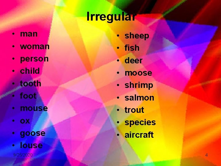 Irregular • • • man woman person child tooth foot mouse ox goose louse