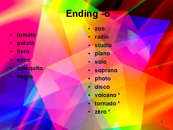 Ending -o • • • tomato potato hero echo mosquito negro 9/25/2020 • •