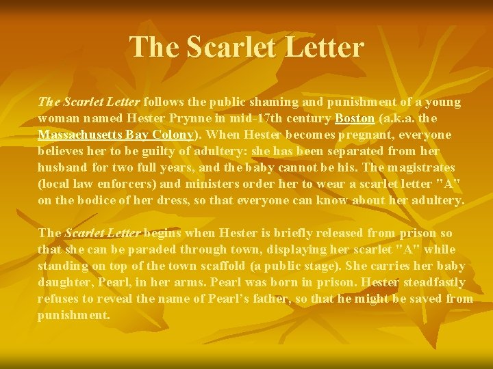 The Scarlet Letter follows the public shaming and punishment of a young woman named