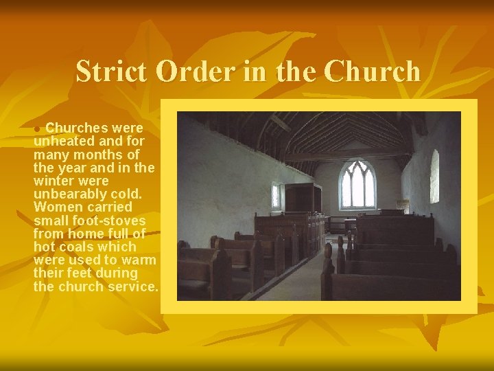Strict Order in the Churches were unheated and for many months of the year