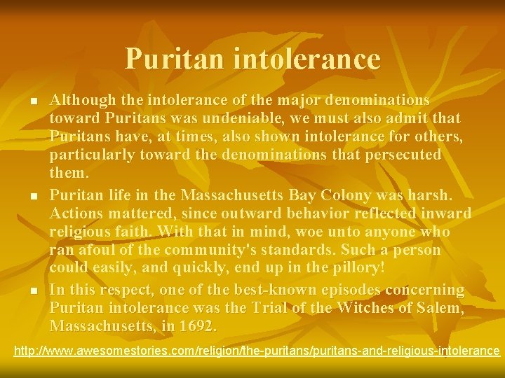 Puritan intolerance n n n Although the intolerance of the major denominations toward Puritans