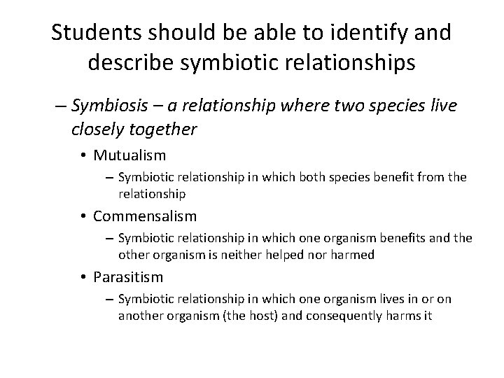 Students should be able to identify and describe symbiotic relationships – Symbiosis – a