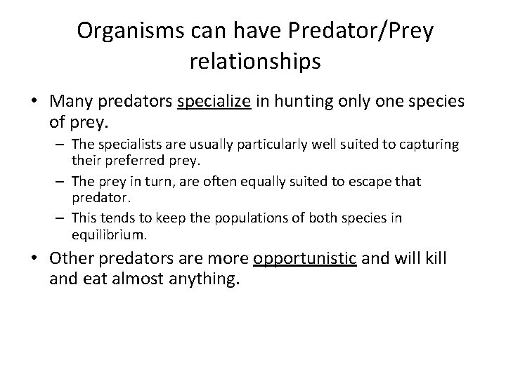 Organisms can have Predator/Prey relationships • Many predators specialize in hunting only one species