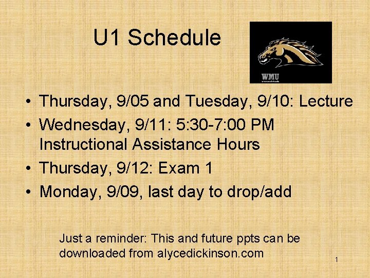 U 1 Schedule • Thursday, 9/05 and Tuesday, 9/10: Lecture • Wednesday, 9/11: 5: