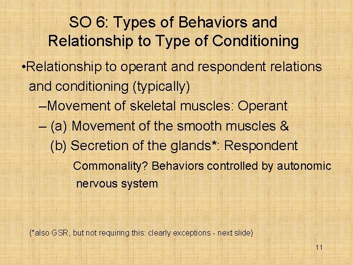 SO 6: Types of Behaviors and Relationship to Type of Conditioning • Relationship to