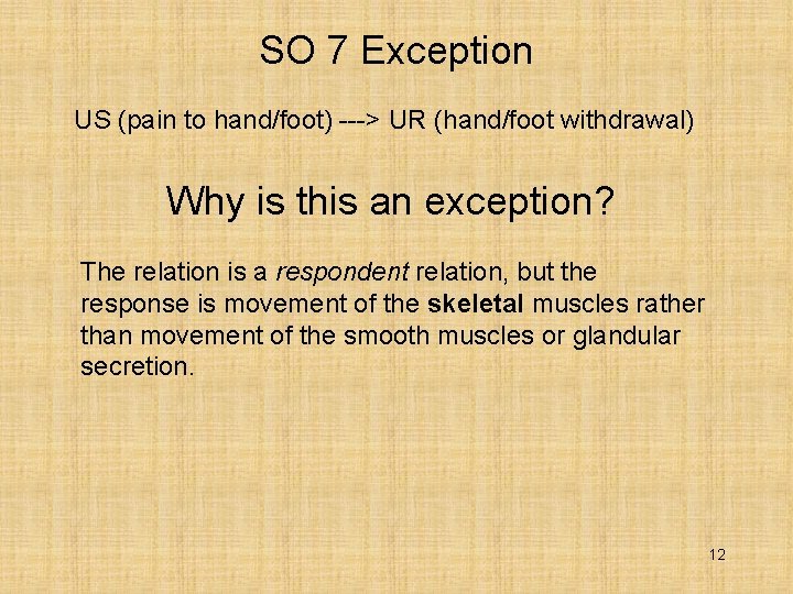 SO 7 Exception US (pain to hand/foot) ---> UR (hand/foot withdrawal) Why is this