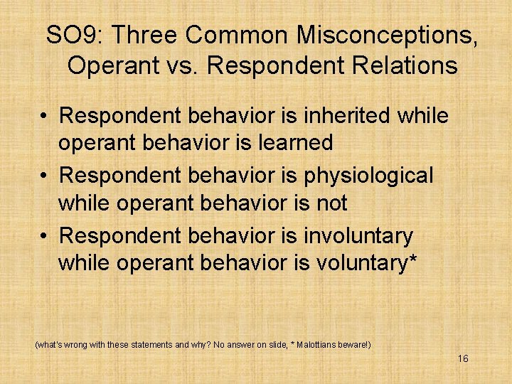 SO 9: Three Common Misconceptions, Operant vs. Respondent Relations • Respondent behavior is inherited