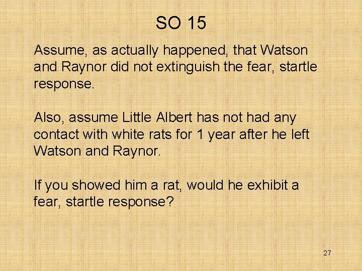 SO 15 Assume, as actually happened, that Watson and Raynor did not extinguish the