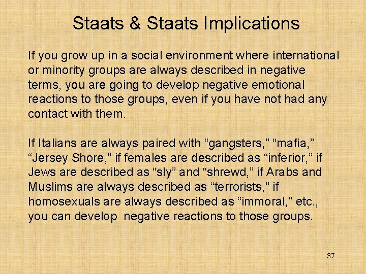 Staats & Staats Implications If you grow up in a social environment where international