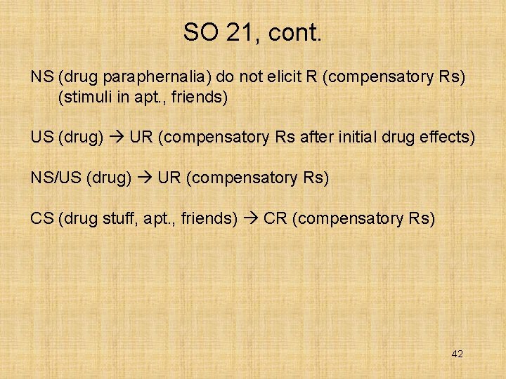 SO 21, cont. NS (drug paraphernalia) do not elicit R (compensatory Rs) (stimuli in