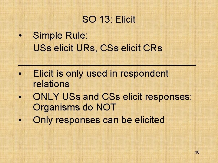 SO 13: Elicit • Simple Rule: USs elicit URs, CSs elicit CRs _________________ •
