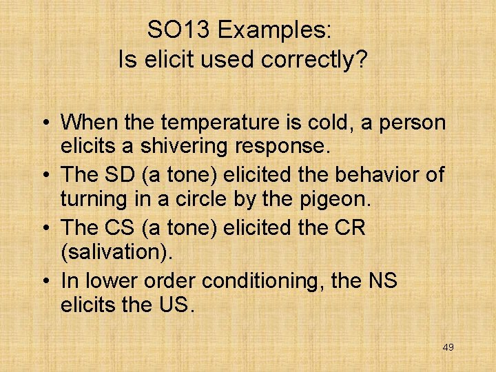 SO 13 Examples: Is elicit used correctly? • When the temperature is cold, a