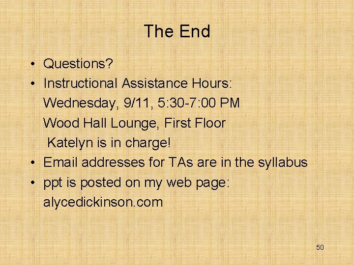 The End • Questions? • Instructional Assistance Hours: Wednesday, 9/11, 5: 30 -7: 00