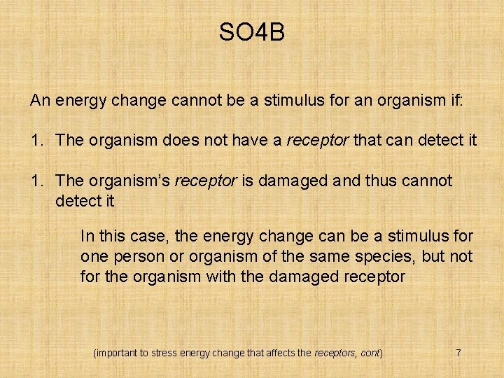 SO 4 B An energy change cannot be a stimulus for an organism if: