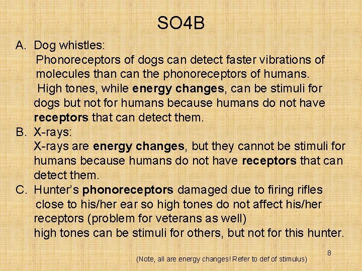 SO 4 B A. Dog whistles: Phonoreceptors of dogs can detect faster vibrations of