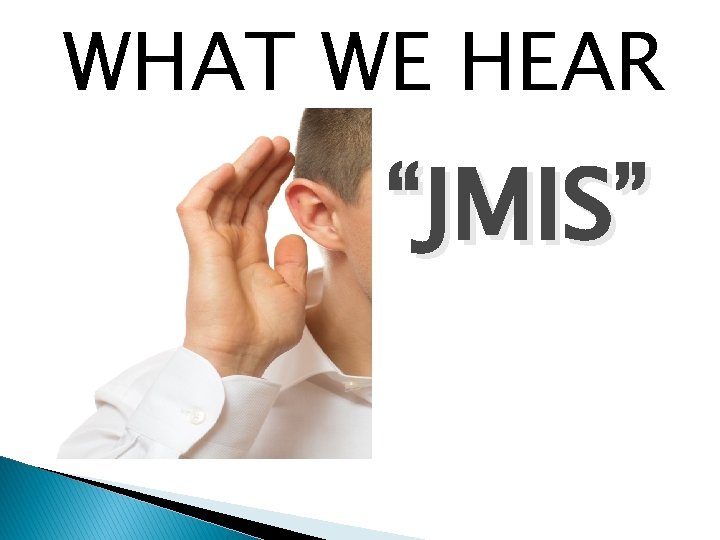 WHAT WE HEAR “JMIS” 