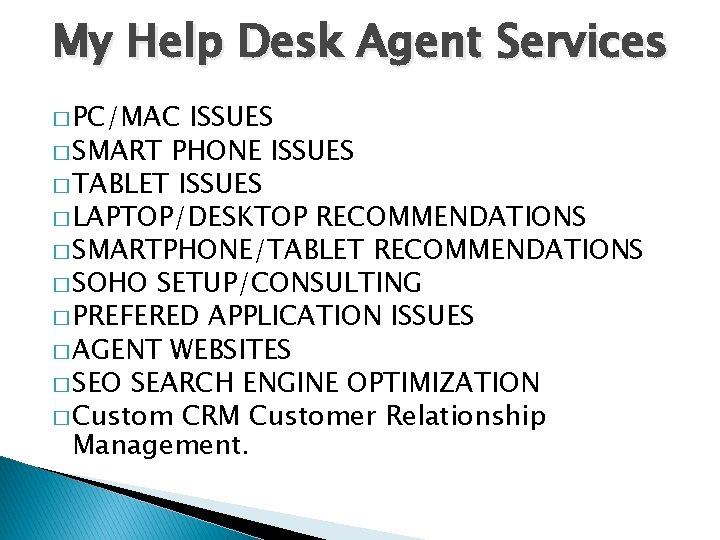 My Help Desk Agent Services � PC/MAC ISSUES � SMART PHONE ISSUES � TABLET