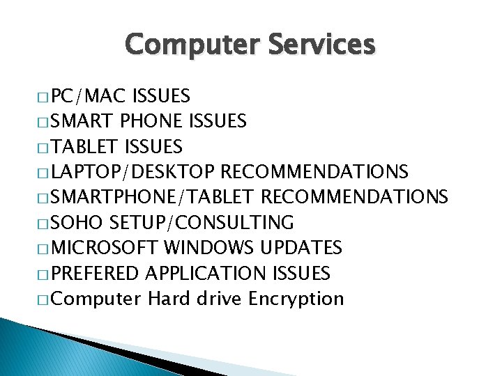 Computer Services � PC/MAC ISSUES � SMART PHONE ISSUES � TABLET ISSUES � LAPTOP/DESKTOP