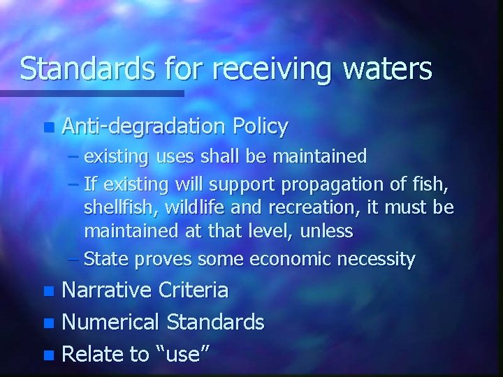 Standards for receiving waters n Anti-degradation Policy – existing uses shall be maintained –