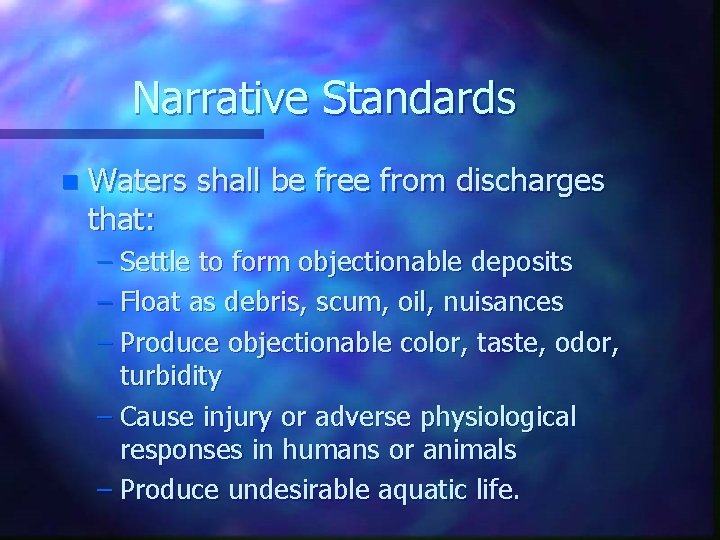 Narrative Standards n Waters shall be free from discharges that: – Settle to form