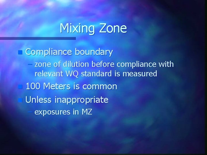 Mixing Zone n Compliance boundary – zone of dilution before compliance with relevant WQ