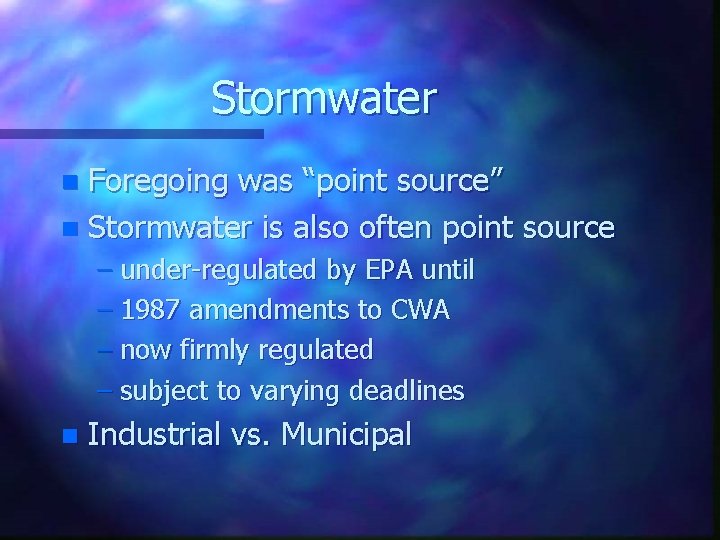 Stormwater Foregoing was “point source” n Stormwater is also often point source n –