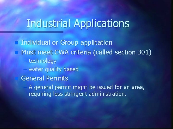 Industrial Applications n n Individual or Group application Must meet CWA criteria (called section