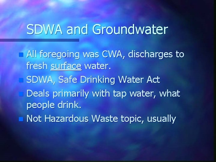 SDWA and Groundwater All foregoing was CWA, discharges to fresh surface water. n SDWA,