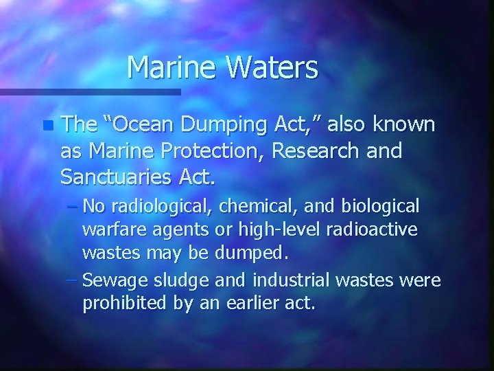 Marine Waters n The “Ocean Dumping Act, ” also known as Marine Protection, Research