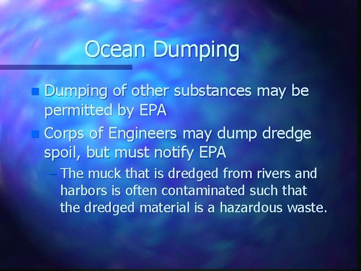 Ocean Dumping of other substances may be permitted by EPA n Corps of Engineers
