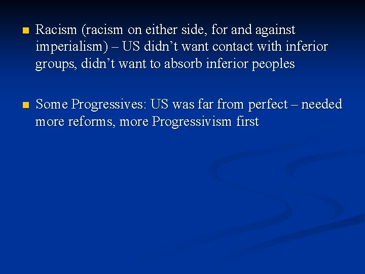 n Racism (racism on either side, for and against imperialism) – US didn’t want