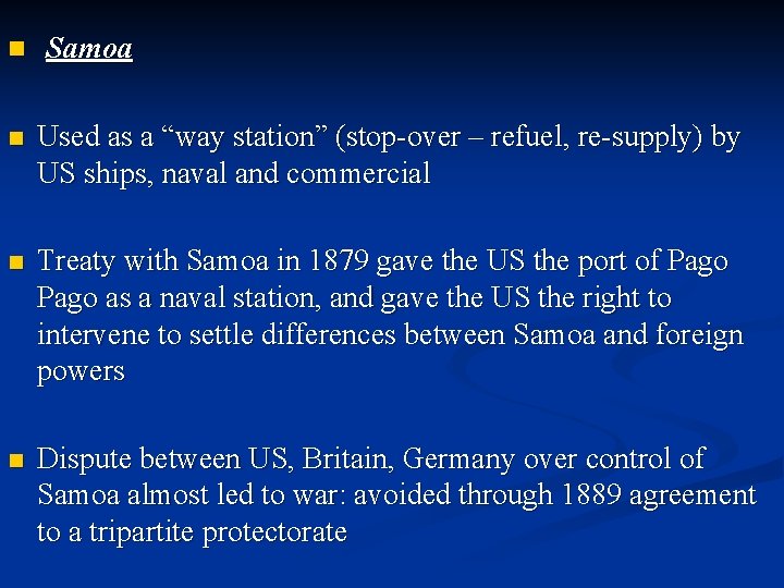 n Samoa n Used as a “way station” (stop-over – refuel, re-supply) by US