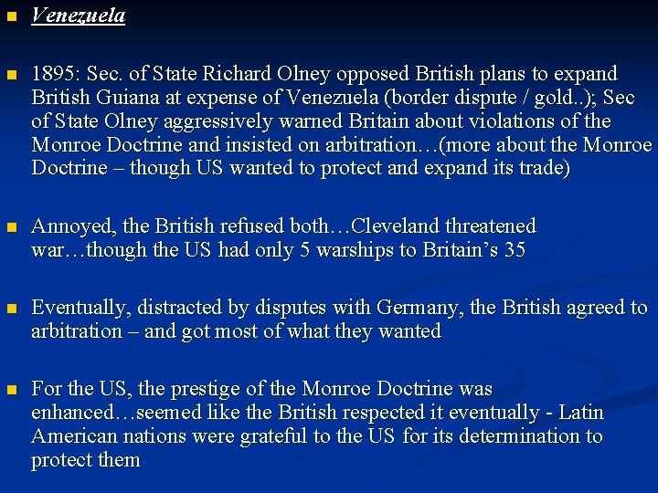 n Venezuela n 1895: Sec. of State Richard Olney opposed British plans to expand