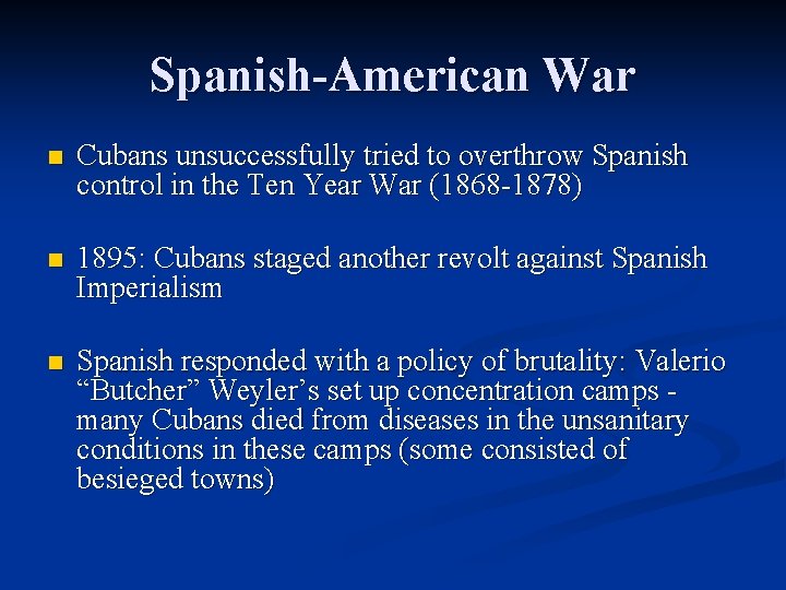 Spanish-American War n Cubans unsuccessfully tried to overthrow Spanish control in the Ten Year