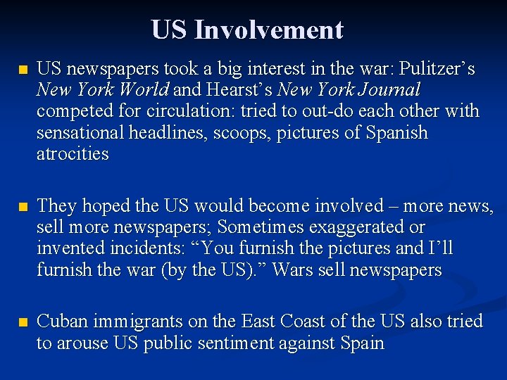 US Involvement n US newspapers took a big interest in the war: Pulitzer’s New