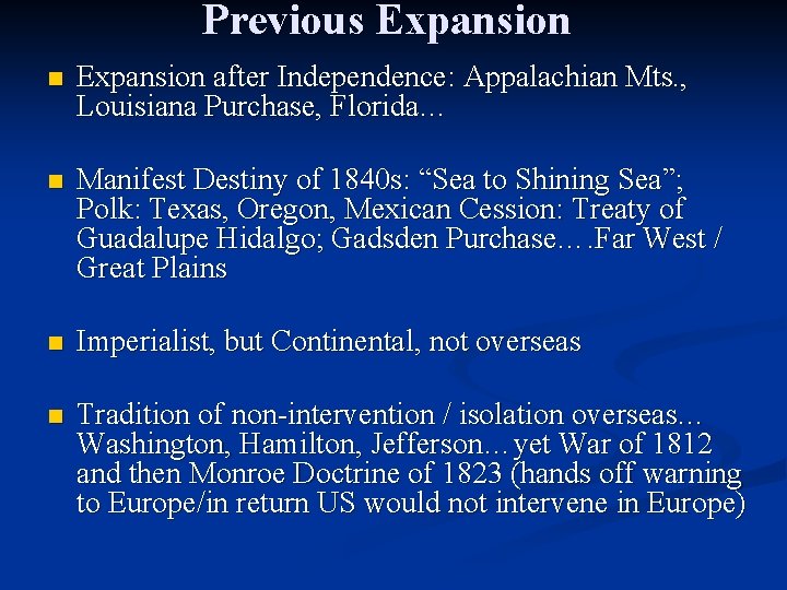 Previous Expansion n Expansion after Independence: Appalachian Mts. , Louisiana Purchase, Florida… n Manifest