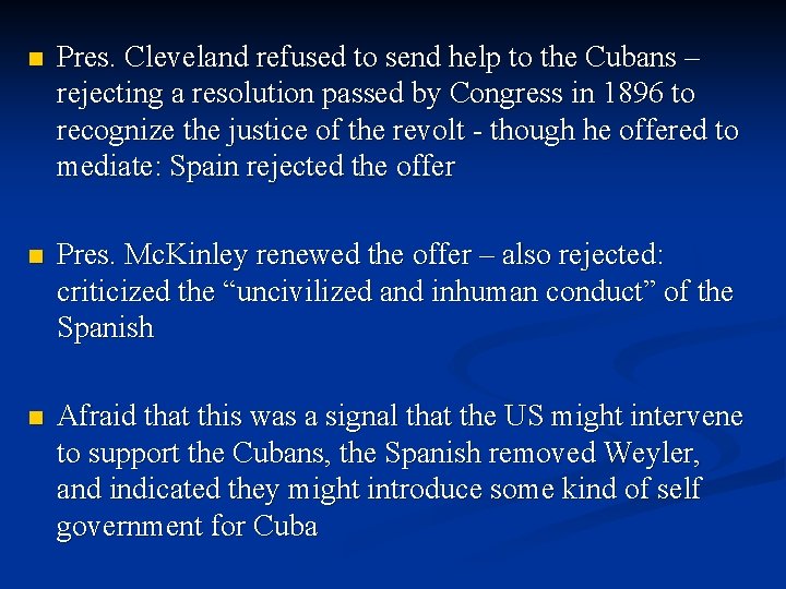 n Pres. Cleveland refused to send help to the Cubans – rejecting a resolution